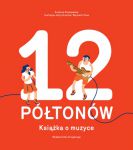 12 Półtonów. Książka o muzyce, Zuzanna Kisielewska