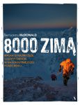 8000 zimą. Walka o najwyższe szczyty świata w najokrutniejszej porze roku, Bernadette McDonald
