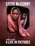 Steve McCurry: A Life in Pictures, Bonnie McCurry, Steve McCurry