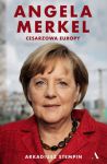 Angela Merkel. Cesarzowa Europy,