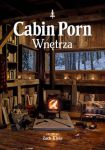 Cabin Porn. Wnętrza, Zach Klein