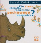 Kto z was chciałby rozweselić pechowego nosorożca, Leszek Kołakowski