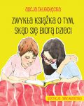 Zwykła książka o tym skąd się biorą dzieci Alicja Długołęcka
