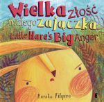 Wielka złość małego zajączka / the big anger of a little hare Monika Filipi(wersja polsko-angielska)