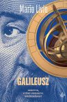 Galileusz. Heretyk, który poruszył wszechświat, Mario Livio