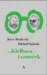 Kiełbasa i sznurek Jerzy Bralczyk, Michał Ogórek