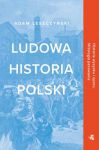 Ludowa historia Polski Adam Leszczyński