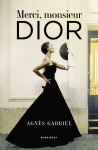 Merci, monsieur Dior, Agnes Gabriel