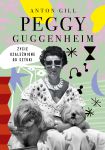 Peggy Guggenheim. Życie uzależnione od sztuki, Anton Gill