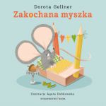 Zakochana myszka Dorota Geller, Agata Dobkowska